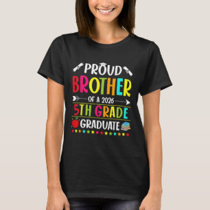Proud Brother Of A Cl Of 2026 5th Grade Graduate T-Shirt