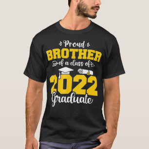 Proud Brother Of A Class Of 2022 Graduate Funny Gr T-Shirt