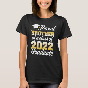 Proud Brother Of A Class Of 2022 Graduate Senior F T-Shirt