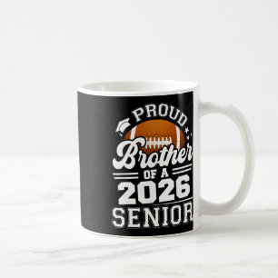 Proud Brother Of A Footll Senior 2026 Graduation Coffee Mug