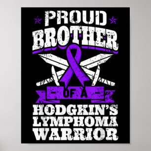 Proud Brother Of A Hodgkins Lymphoma Warrior Hl Aw Poster