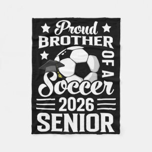 Proud Brother Of A Soccer Senior 2026 Graduation Fleece Blanket