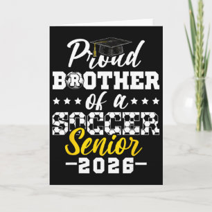 Proud Brother Of A Soccer Senior 2026 Graduation G Card