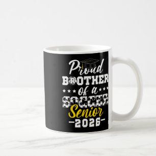 Proud Brother Of A Soccer Senior 2026 Graduation G Coffee Mug