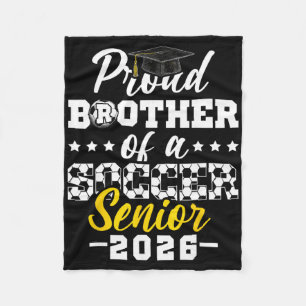 Proud Brother Of A Soccer Senior 2026 Graduation G Fleece Blanket