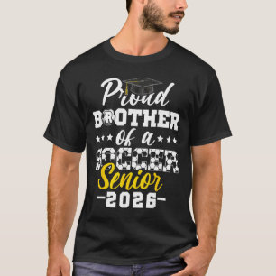 Proud Brother Of A Soccer Senior 2026 Graduation G T-Shirt