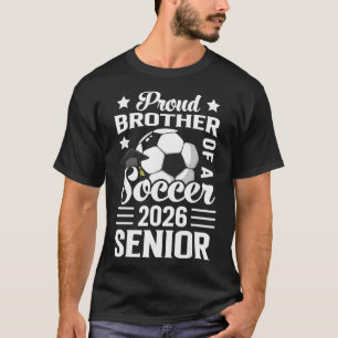 Proud Brother Of A Soccer Senior 2026 Graduation T-Shirt