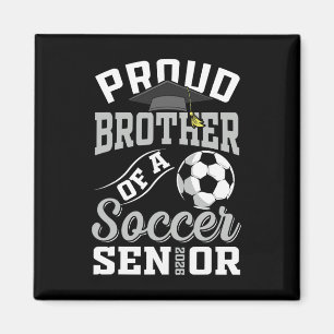 Proud Brother Of A Soccer Senior Cl Of 2026 Gradua Magnet