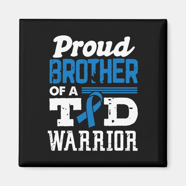 Proud Brother Of A T1D Warrior Diabetes Awareness  Magnet (Front)