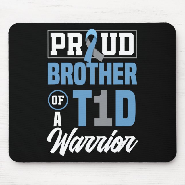 Proud Brother Of A T1d Warrior Diabetes Awareness  Mouse Pad (Front)