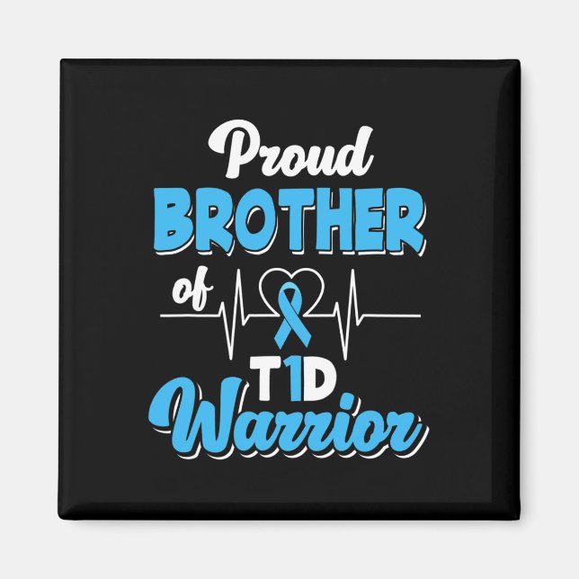 Proud Brother Of A T1D Warrior Diabetic Diabetes A Magnet (Front)