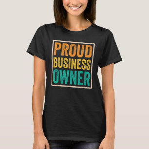 Proud Business Owner Founder Ceo Boss T-Shirt