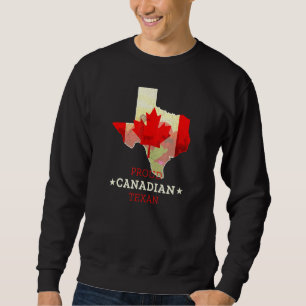 Proud Canadian Texan Texas And Canada Map And Fla Sweatshirt