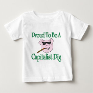 Proud Capitalist Pig Baby T-Shirt