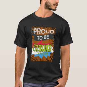 Proud cashier citizen Profession career worker wor T-Shirt