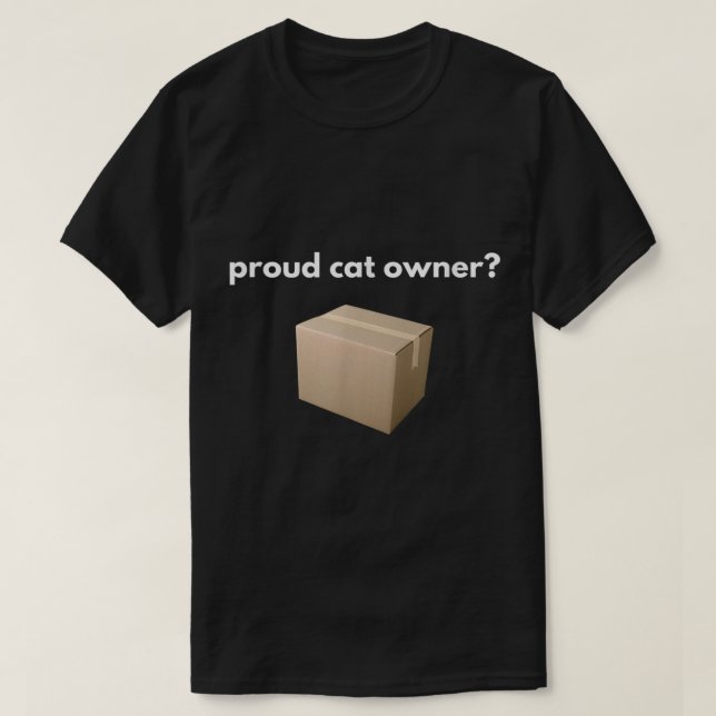proud cat owner schrodingers cat funny  T-Shirt (Design Front)