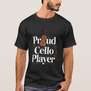 Proud Cello Player Music Lover T-Shirt