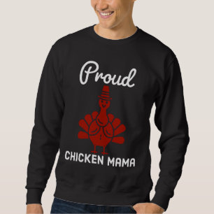 Proud Chicken Mama   108 Sweatshirt