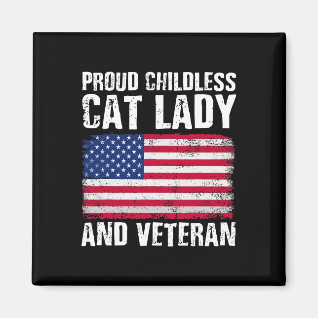 Proud Childless Cat Lady And Veteran Funny Electio Magnet (Front)