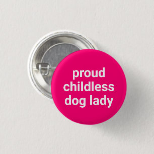 Proud childless dog lady modern typography pink 3 cm round badge