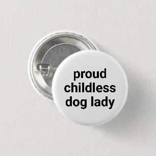 Proud childless dog lady modern typography white 3 cm round badge