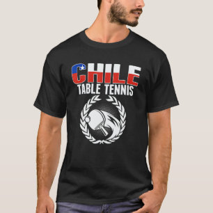 Proud Chile Table Tennis Chilean Ping Pong Suppo T-Shirt
