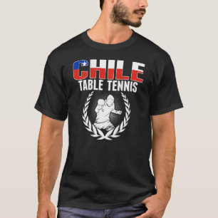 Proud Chile Table Tennis  Chilean Ping Pong Suppor T-Shirt