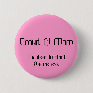 Proud CI Mum, Cochlear Implant Awareness 6 Cm Round Badge