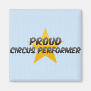 Proud Circus Performer Magnet