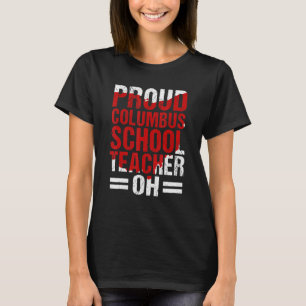 Proud Columbus Ohio School Teacher Strike OH Teach T-Shirt