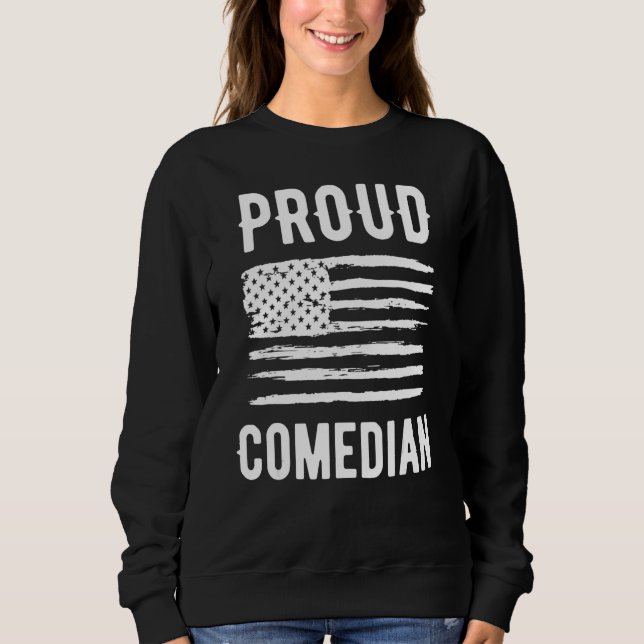 Proud Comedian Profession American Flag Sweatshirt (Front)