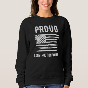 Proud Construction Worker Profession American Flag Sweatshirt