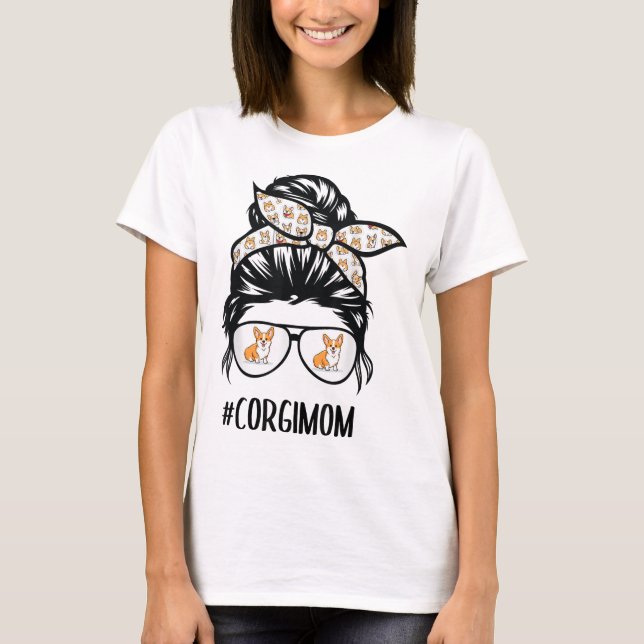 Proud Corgi Mum Messy Bun hair glasses T-Shirt (Front)