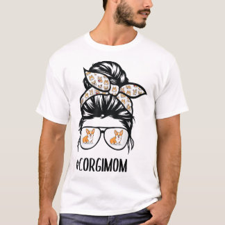 Proud Corgi Mum Messy Bun hair glasses T-Shirt