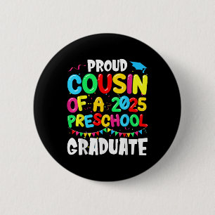 Proud Cousin Cl Of 2025 Preschool Graduate Graduat 6 Cm Round Badge