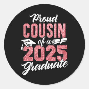 Proud Cousin Of A 2025 Graduate Cl Of 2025 Graduat Classic Round Sticker