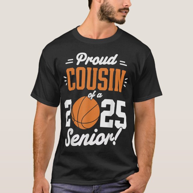 Proud Cousin Of A 2025 Senior Graduation Basketbal T-Shirt (Front)