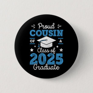 Proud Cousin Of A Cl Of 2025 Graduate Graduation S 6 Cm Round Badge