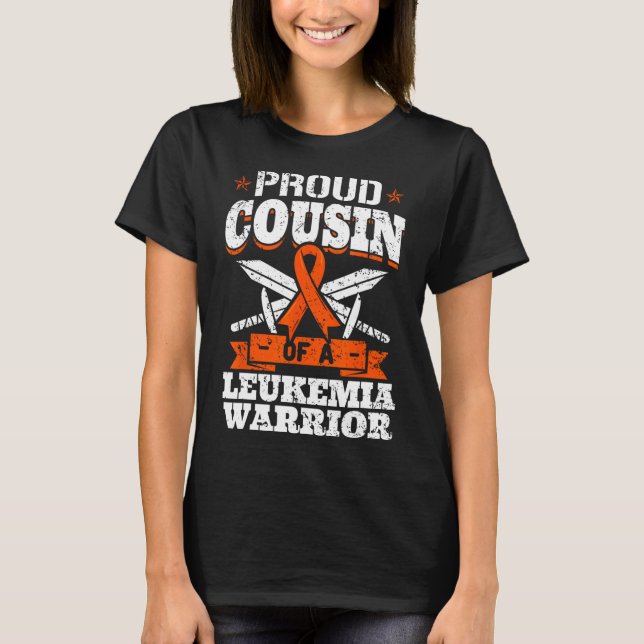 Proud Cousin Of A Leukaemia Warrior Cuz Awareness  T-Shirt (Front)