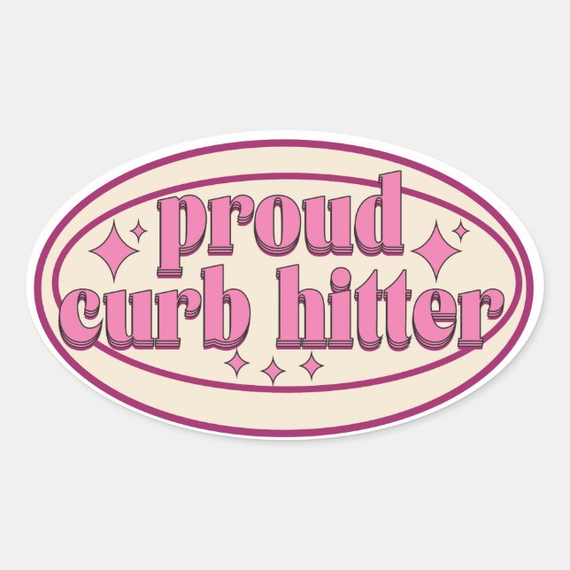 proud curb hitter sticker (Front)