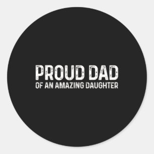 Proud Dad Amazing Daughter Funny Fathers Day Mens  Classic Round Sticker
