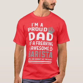 Proud Dad Awesome Barista friend T-Shirt