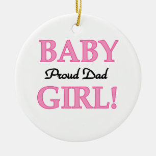 Proud Dad Baby Girl Gifts Ceramic Ornament