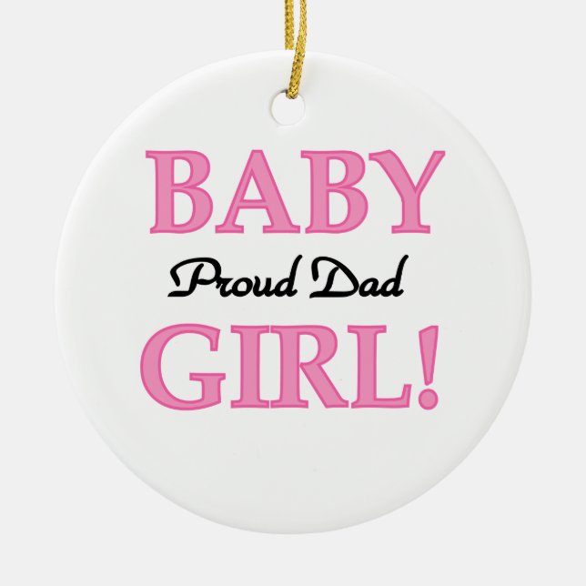 Proud Dad Baby Girl Gifts Ceramic Ornament (Front)