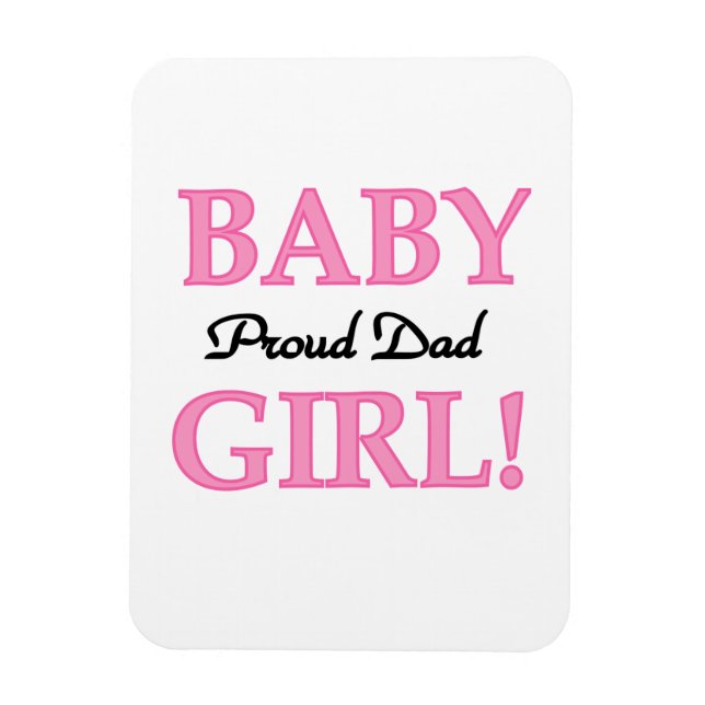 Proud Dad Baby Girl Gifts Magnet (Vertical)