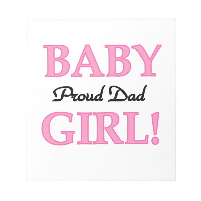 Proud Dad Baby Girl Gifts Notepad (Front)