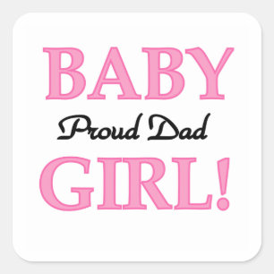 Proud Dad Baby Girl Gifts Square Sticker