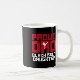 Proud Dad Black Belt Daughter Funny Karate Dad Fat Coffee Mug