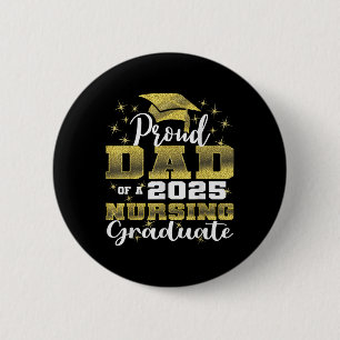 Proud Dad Cl Of 2025 Nursing Graduate Nurse 6 Cm Round Badge