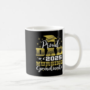 Proud Dad Cl Of 2025 Nursing Graduate Nurse Coffee Mug